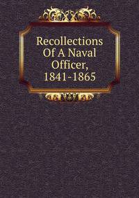 Recollections Of A Naval Officer, 1841-1865