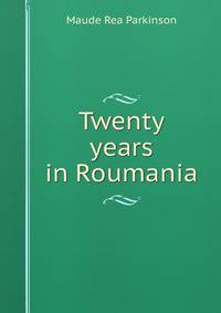 Twenty years in Roumania