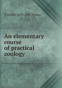An elementary course of practical zoology