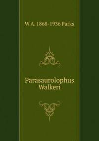Parasaurolophus Walkeri