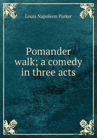 Pomander walk; a comedy in three acts