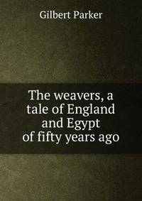 The weavers, a tale of England and Egypt of fifty years ago