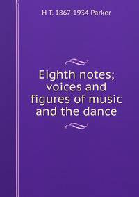 Eighth notes; voices and figures of music and the dance