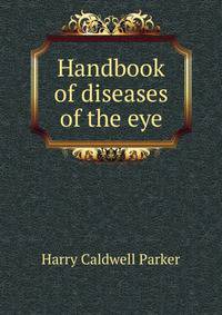 Handbook of diseases of the eye