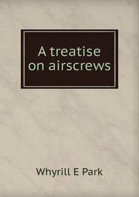A treatise on airscrews