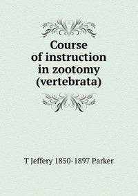 Course of instruction in zootomy (vertebrata)