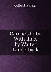 Carnac's folly. With illus. by Walter Lauderback
