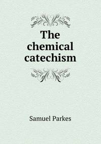 The chemical catechism