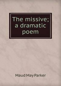 The missive; a dramatic poem