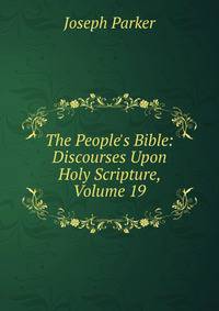 The People's Bible: Discourses Upon Holy Scripture, Volume 19