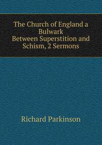 The Church of England a Bulwark Between Superstition and Schism, 2 Sermons