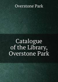 Catalogue of the Library, Overstone Park