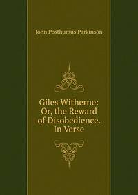Giles Witherne: Or, the Reward of Disobedience. In Verse
