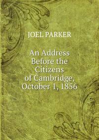 An Address Before the Citizens of Cambridge, October 1, 1856