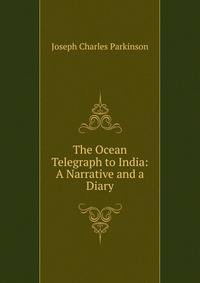 The Ocean Telegraph to India: A Narrative and a Diary