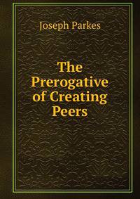 The Prerogative of Creating Peers