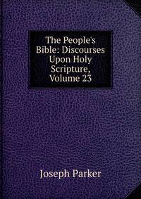 The People's Bible: Discourses Upon Holy Scripture, Volume 23