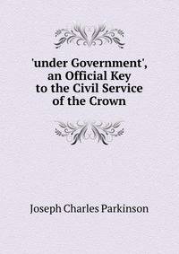 'under Government', an Official Key to the Civil Service of the Crown