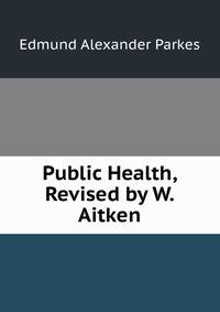 Public Health, Revised by W. Aitken