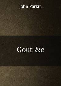Gout &amp;c