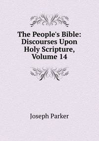 The People's Bible: Discourses Upon Holy Scripture, Volume 14