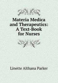 Materia Medica and Therapeutics: A Text-Book for Nurses