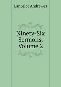 Ninety-Six Sermons, Volume 2