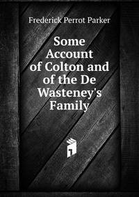 Some Account of Colton and of the De Wasteney's Family