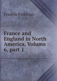France and England in North America, Volume 6, part 1