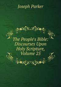 The People's Bible: Discourses Upon Holy Scripture, Volume 25