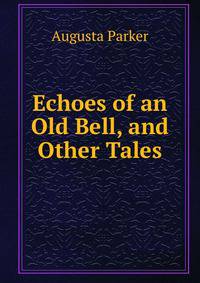 Echoes of an Old Bell, and Other Tales