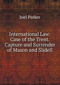 International Law: Case of the Trent. Capture and Surrender of Mason and Slidell