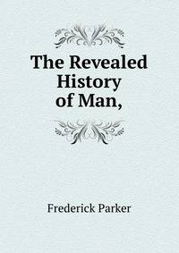 The Revealed History of Man,
