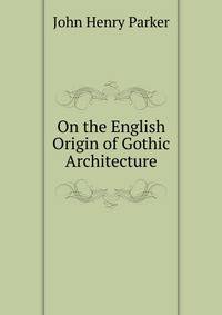 On the English Origin of Gothic Architecture