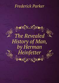 The Revealed History of Man, by Herman Heinfetter