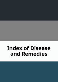 Index of Disease and Remedies