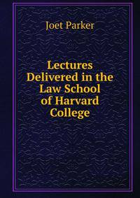 Lectures Delivered in the Law School of Harvard College