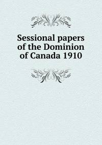 Sessional papers of the Dominion of Canada 1910