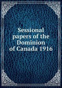 Sessional papers of the Dominion of Canada 1916