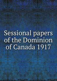 Sessional papers of the Dominion of Canada 1917