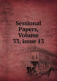 Sessional Papers, Volume 33, issue 13