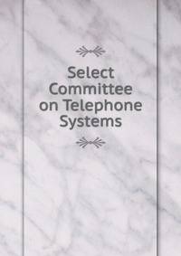 Select Committee on Telephone Systems