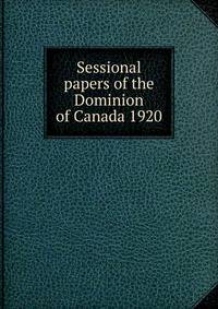 Sessional papers of the Dominion of Canada 1920