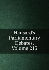 Hansard's Parliamentary Debates, Volume 213