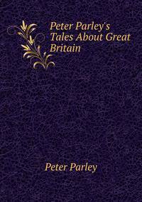 Peter Parley's Tales About Great Britain