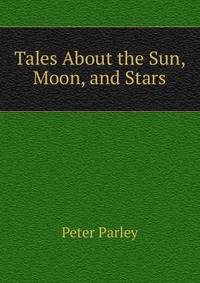 Tales About the Sun, Moon, and Stars