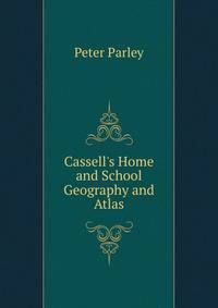 Cassell's Home and School Geography and Atlas