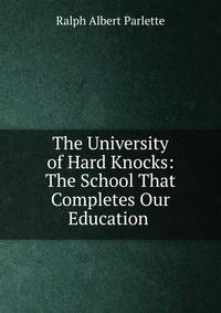 The University of Hard Knocks: The School That Completes Our Education .