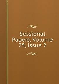 Sessional Papers, Volume 25, issue 2