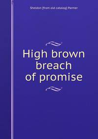 High brown breach of promise